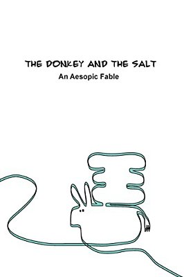The Donkey And The Salt: An Aesopic Fable-..