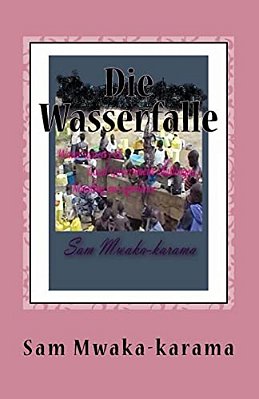 Die Wasserfalle: Wasserknappheit & Lokalen Regierung Herausforderungen... Ein Erlebnis Erzählen-..