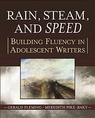 Rain, Steam, And Speed: Building Fluency In Adolescent Writers-..