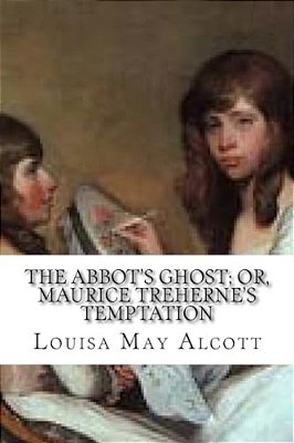 The Abbot's Ghost; Or, Maurice Treherne's Temptation-..