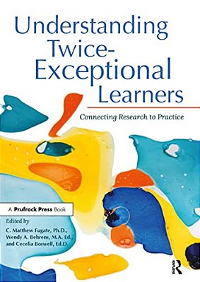 Understanding Twice-Exceptional Learners: Connecting Research To Practice-..