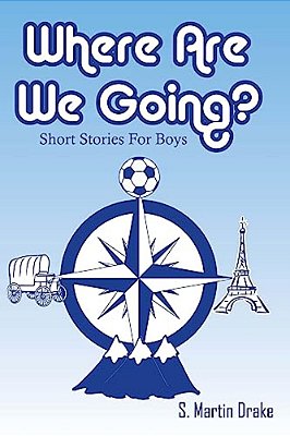 Where Are We Going? Short Stories For Boys-..