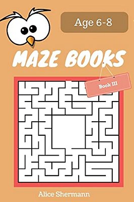 Maze Book For Kids Ages 6-8 Book III: 50 Maze Puzzle Games To Boost Kids' Brain, Pocket Size 6X9 Inch, Large Print-..