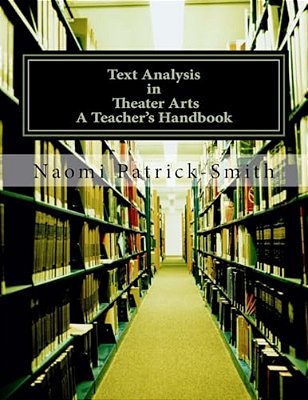 Text Analysis In Theater Arts: Teacher's Handbook-..