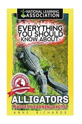 Everything You Should Know About: Alligators-..