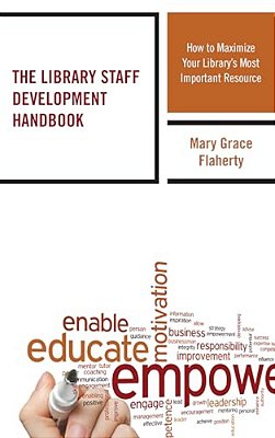 Library Staff Development Handbook: How To Maximize Your Library's Most Important Resource-..