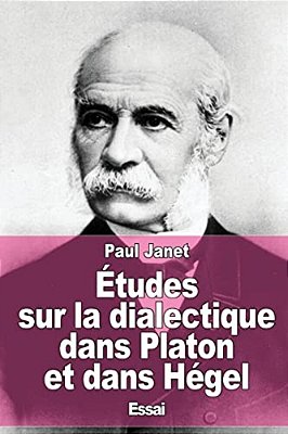 Études Sur La Dialectique Dans Platon Et Dans Hégel-..