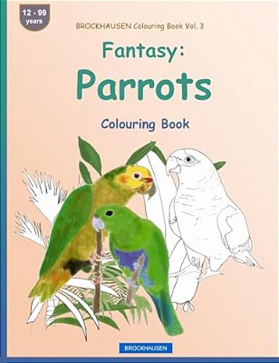 Brockhausen Colouring Book Vol. 3 - Fantasy: Parrots: Colouring Book-..