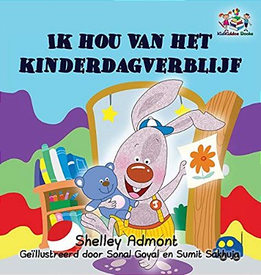 I Love To Go To Daycare (Dutch Children's Book): Dutch Book For Kids-..