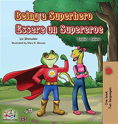 Being A Superhero Essere Un Supereroe: English Italian Bilingual Book-..