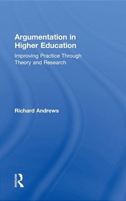 Argumentation In Higher Education: Improving Practice Through Theory And Research-..