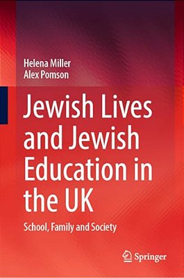 Jewish Lives And Jewish Education In The UK: School, Family And Society-..
