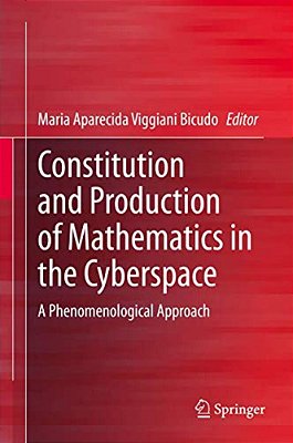 Constitution And Production Of Mathematics In The Cyberspace: A Phenomenological Approach-..