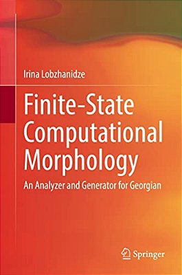 Finite-State Computational Morphology: An Analyzer And Generator For Georgian-..