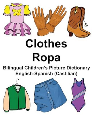 English-Spanish (Castilian) Clothes/Ropa Bilingual Children's Picture Dictionary-..