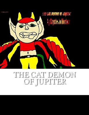 The Cat Demon Of Jupiter: By: Crystle Jo Montour-..