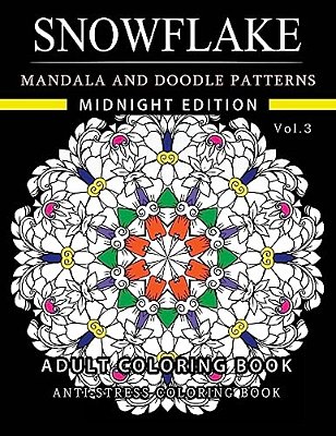 Snowflake Mandala And Doodle Pattern Coloring Book Midnight Edition Vol.3: Adult Coloring Book Designs (Relax With Our Snowflakes Patterns (Stress Rel-..