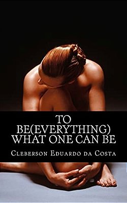 To Be (Everything) What One Can Be-..