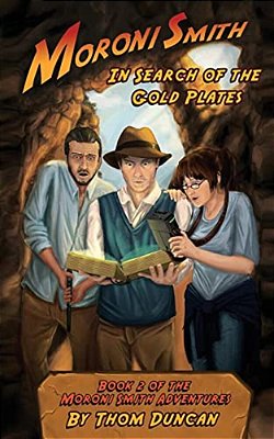 Moroni Smith In Search Of The Gold Plates-..