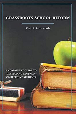 Grassroots School Reform: A Community Guide To Developing Globally Competitive Students-..