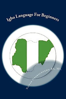 Igbo Language For Beginners: Introduction To Igbo Language-..