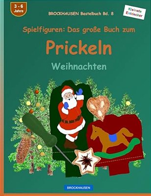 Brockhausen Bastelbuch Bd. 8 - Spielfiguren: Das Grosse Buch Zum Prickeln: Weihnachten-..