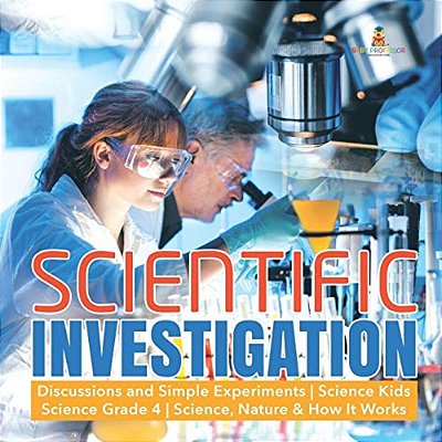 Scientific Investigation Discussions And Simple Experiments Science Kids Science Grade 4 Science, Nature & How It Works-..