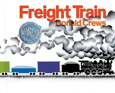 Freight Train: A Caldecott Honor Award Winner-..