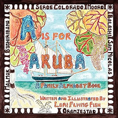 A Is For Aruba: A Family Alphabet Book-..