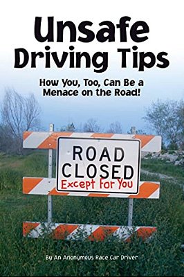 Unsafe Driving Tips: How You, Too, Can Be A Menace On The Road-..