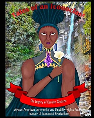 Tale Of An Iconoclast: The Carolyn Saulson Story-..