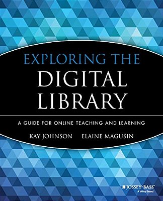 Exploring The Digital Library: A Guide For Online Teaching And Learning-..