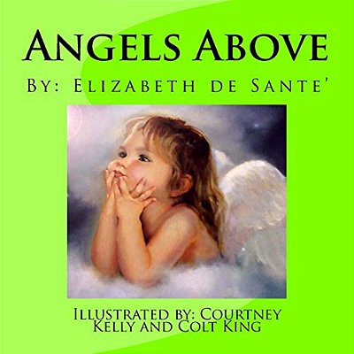 Angels Above: A Child's Journey After Losing A Loved One-..
