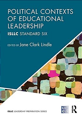 Political Contexts Of Educational Leadership: Isllc Standard Six-..