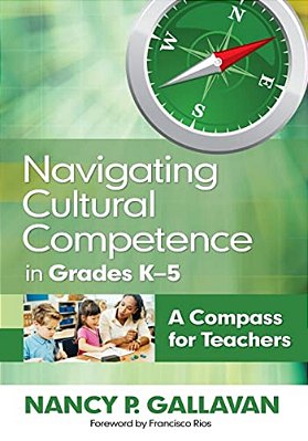 Navigating Cultural Competence In Grades K-5: A Compass For Teachers-..