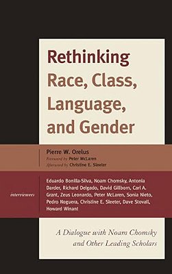 Rethinking Race, Class, Language, And Gender: A Dialogue With Noam Chomsky And Other Leading Scholars-..
