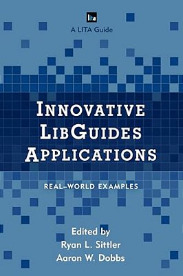 Innovative Libguides Applications: Real World Examples-..