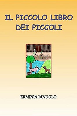Il Piccolo Libro Dei Piccoli: Quattro Fiabe Per Chi Non Ha Fretta Di Crescere-..