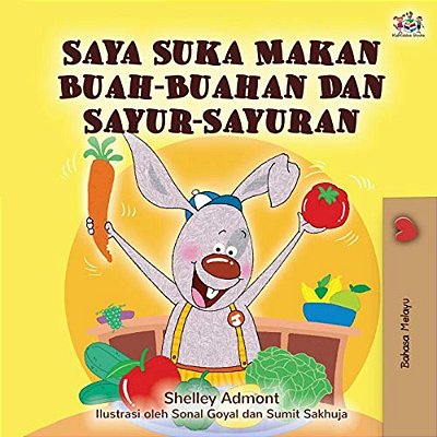 I Love To Eat Fruits And Vegetables (Malay Edition)-..
