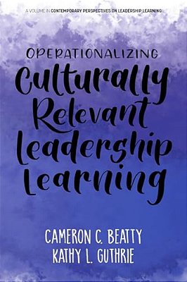Operationalizing Culturally Relevant Leadership Learning-..