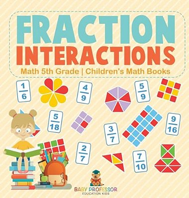 Fraction Interactions - Math 5Th Grade Children's Math Books-..