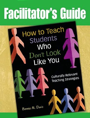 How To Teach Students Who Don't Look Like You: Culturally Relevant Teaching Strategies (Facilitator's Guide)-..