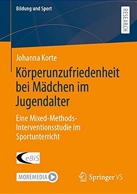 Körperunzufriedenheit Bei Mädchen Im Jugendalter: Eine Mixed-Methods-interventionsstudie Im Sportunterricht-..
