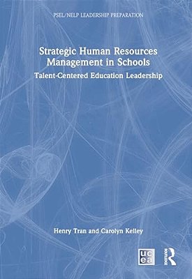 Strategic Human Resources Management In Schools: Talent-Centered Education Leadership-..