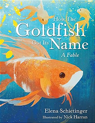 How The Goldfish Got Its Name: A Fable-..