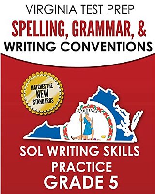 Virginia Test Prep Spelling, Grammar, & Writing Conventions Grade 5: Sol Writing Skills Practice-..