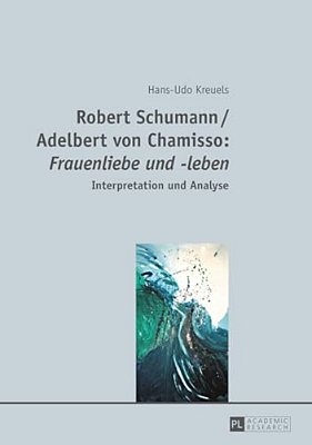 Robert Schumann/Adelbert Von Chamisso: Frauenliebe Und -Leben: Interpretation Und Analyse-..
