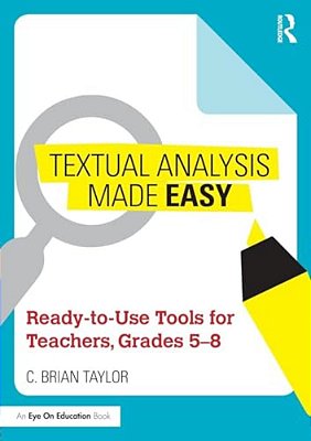 Textual Analysis Made Easy: Ready-To-use Tools For Teachers, Grades 5-8-..