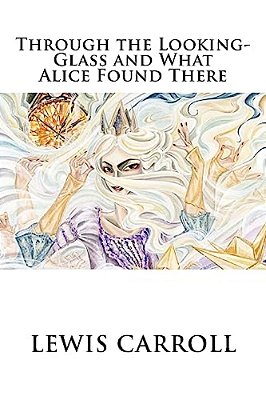Through The Looking-Glass And What Alice Found There-..