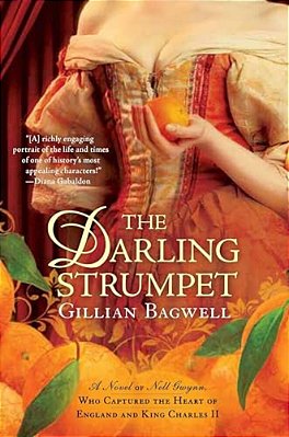 The Darling Strumpet: A Novel Of Nell Gwynn, Who Captured The Heart Of England And King Charles II-..